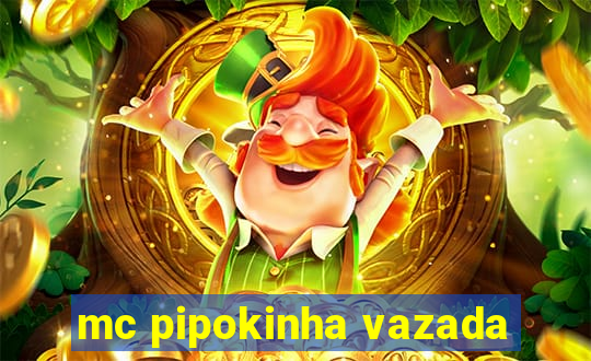 mc pipokinha vazada